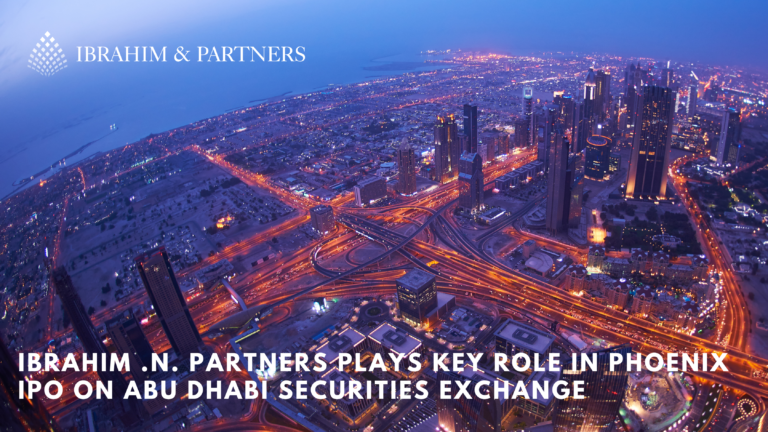 IBRAHIM .N. PARTNERS Plays Key Role in Phoenix IPO on Abu Dhabi Securities Exchange